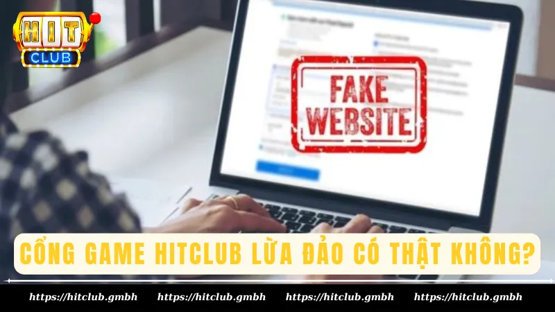 Cổng game Hitclub lừa đảo có thật không? Cổng game Hitclub lừa đảo có thật không?