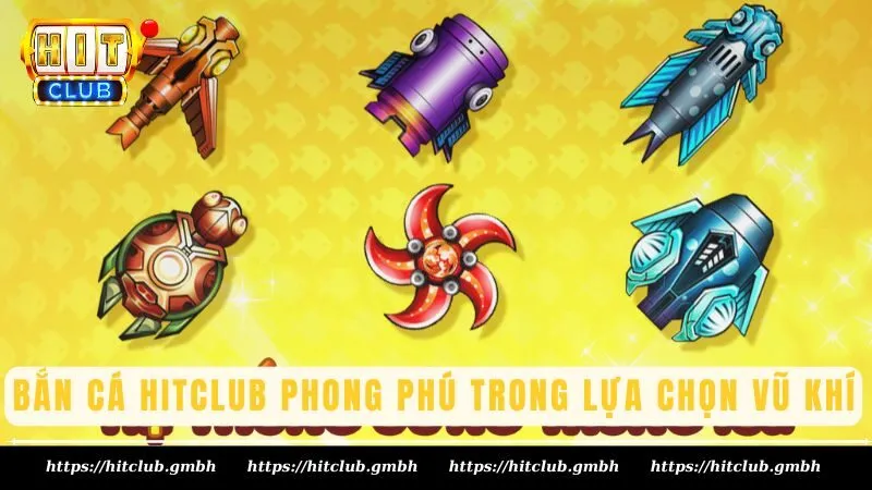 Bắn cá Hitclub phong phú trong lựa chọn vũ khí Bắn cá Hitclub phong phú trong lựa chọn vũ khí